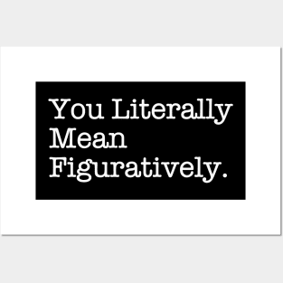 You Literally Mean Figuratively Funny Grammar Correction Posters and Art